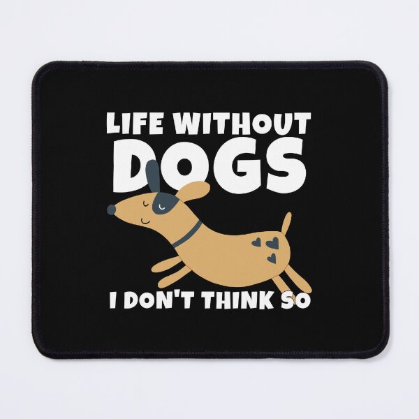 Item preview, Life Without Dogs I Don't Think So Cute Dog Lover designed and sold by ricricswert.