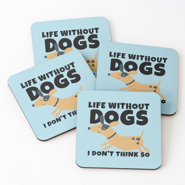 Item preview, Life Without Dogs I Don't Think So Cute Dog Lover designed and sold by ricricswert.