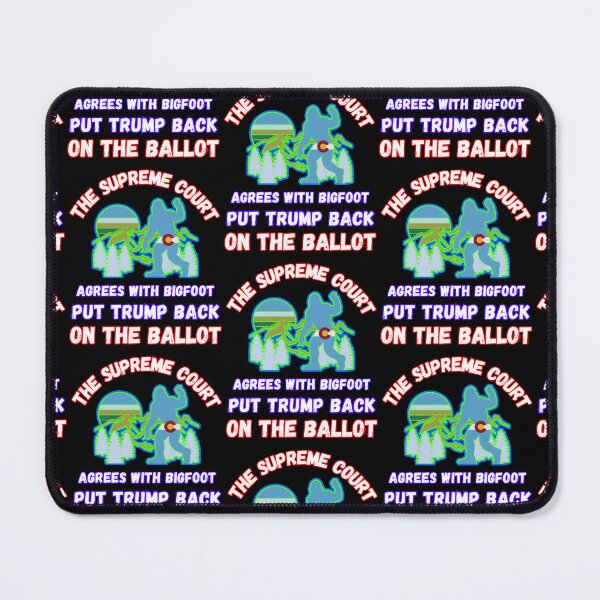 Item preview, The Supreme Court Agrees With Bigfoot Put Trump Back On The Ballot designed and sold by WoodburyLake.