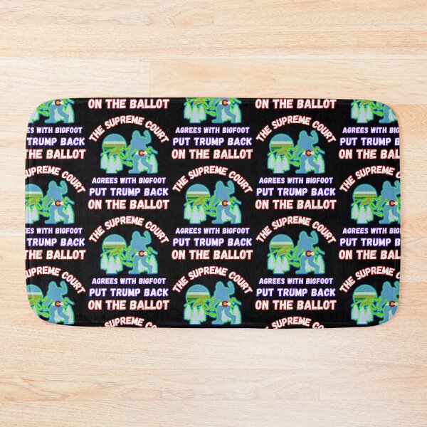 Item preview, The Supreme Court Agrees With Bigfoot Put Trump Back On The Ballot designed and sold by WoodburyLake.