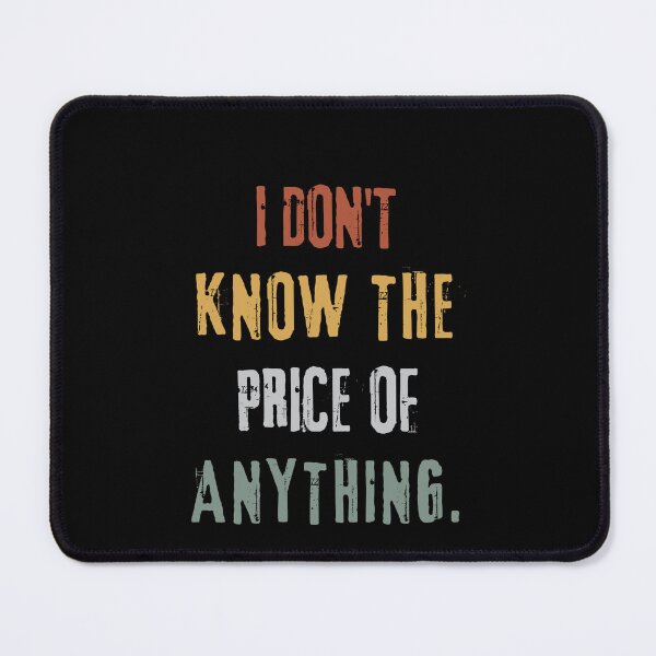 Item preview, "I Don't Know the Price of Anything" Casual Quote Tee designed and sold by AI-volution.