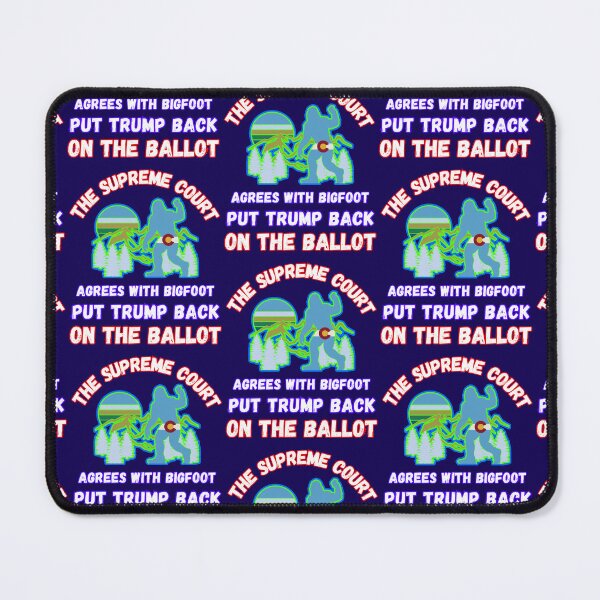 Item preview, The Supreme Court Agrees With Bigfoot Put Trump Back On The Ballot designed and sold by WoodburyLake.