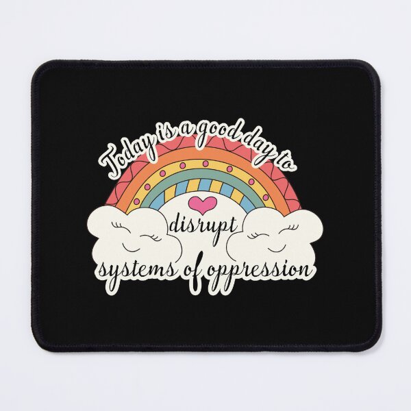 Item preview, Today is a good day to disrupt systems of oppression designed and sold by NawalMagdy.