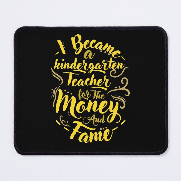 Item preview, I became a kindergarten teacher for the money and fame designed and sold by FluxAuraTees.