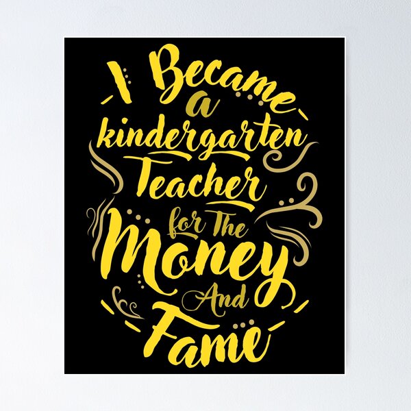 Item preview, I became a kindergarten teacher for the money and fame designed and sold by FluxAuraTees.