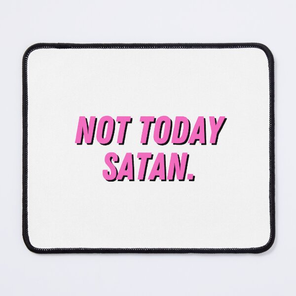Item preview, Not Today Satan. designed and sold by CharmStudio.