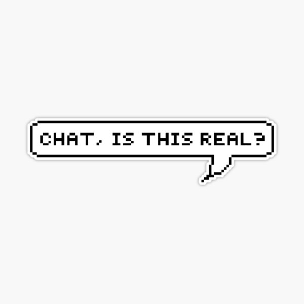chat, is this real?&quot; Sticker for Sale by Jarf | Redbubble