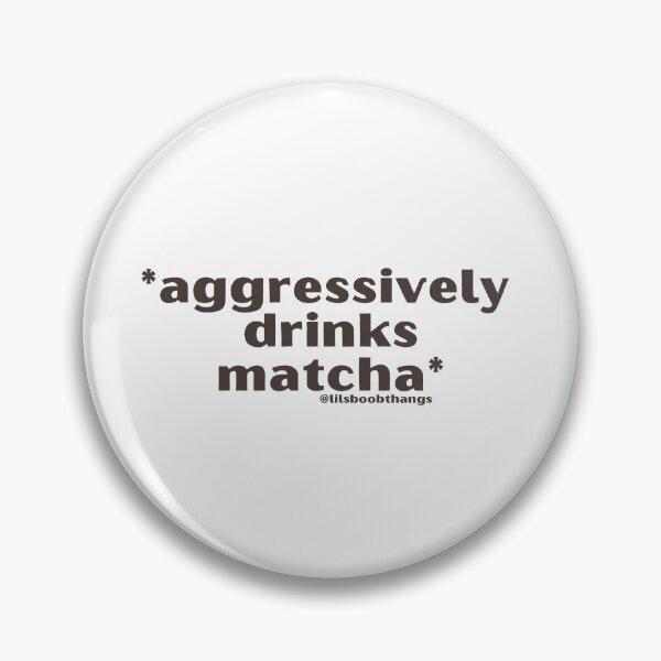 Item preview, Aggressively drinks matcha. v11 | by @lilsboobthangs designed and sold by lilsboobthangs.
