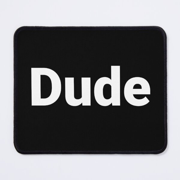 Item preview, Dude designed and sold by Text-based T-Shirts and Gifts.