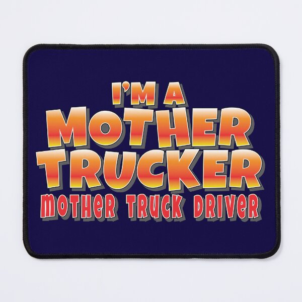 Item preview, I am a Mother Trucker Funny Slogan designed and sold by Harlake.