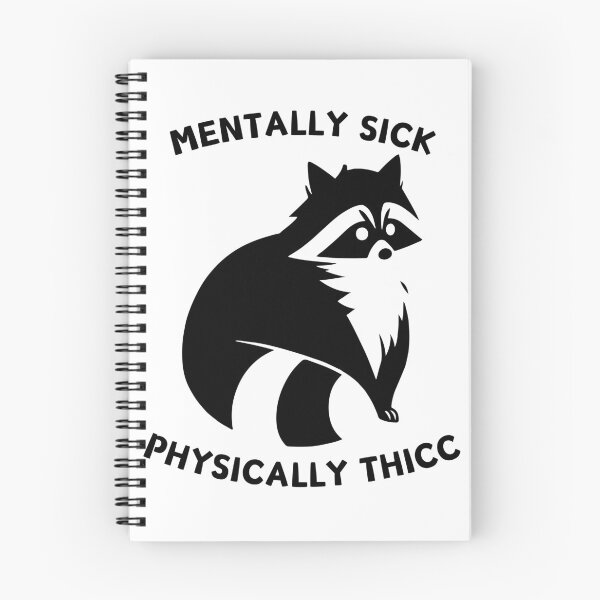 Item preview, Mentally Sick, Physically Thicc mental health raccoon meme designed and sold by Batshirt.