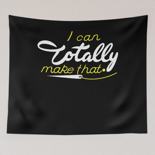 Item preview, I Can Totally Make That designed and sold by Kieran Abbott.