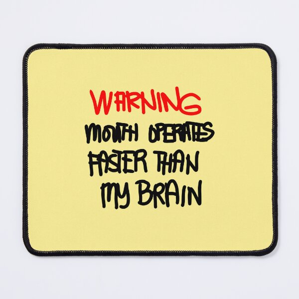 Item preview, Warning Mouth Operates Faster than Brain designed and sold by swizzytoes.