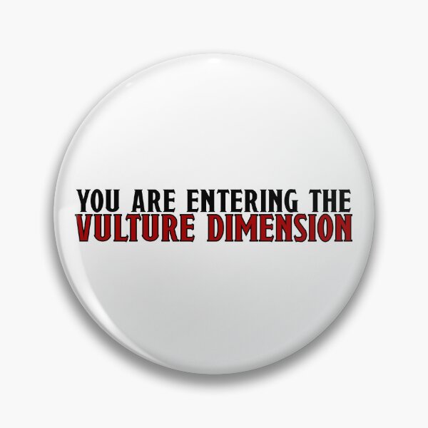 Item preview, You Are Entering the Vulture Dimension designed and sold by SiriuslyShawni.
