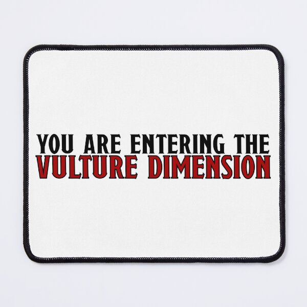 Item preview, You Are Entering the Vulture Dimension designed and sold by SiriuslyShawni.