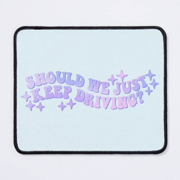 Item preview, should we just keep driving? designed and sold by Ohmera.