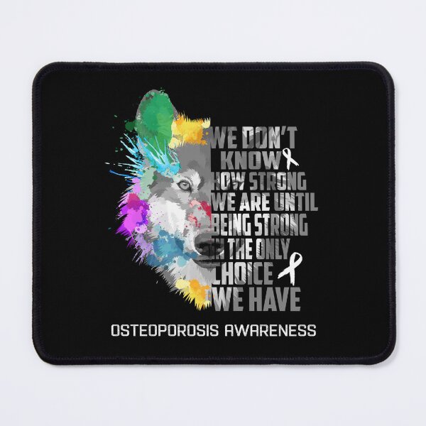 Item preview, Osteoporosis Awareness, We Do Not Know How Strong We Are Until Being Strong In The Only Choice We Have designed and sold by KatMercerr.