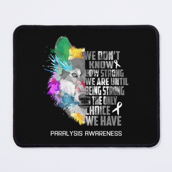Item preview, Paralysis Awareness, We Do Not Know How Strong We Are Until Being Strong In The Only Choice We Have designed and sold by KatMercerr.