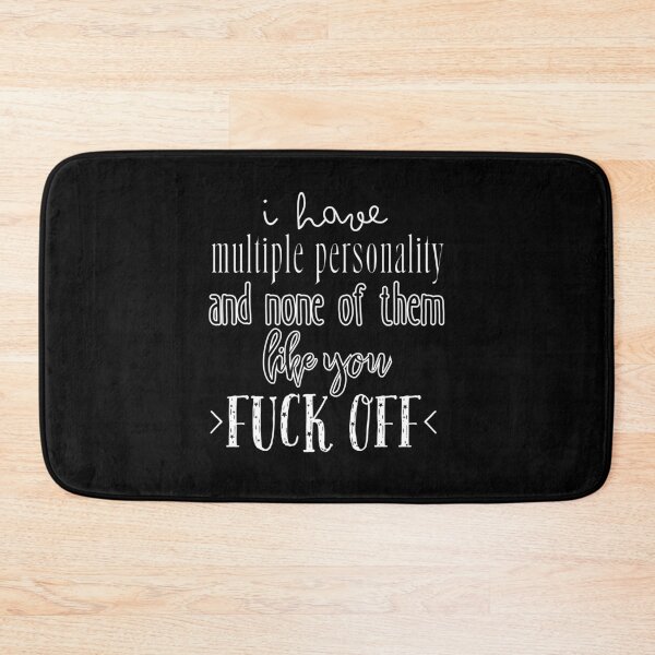 Item preview, I have multiple personality, and none of them like you. FUCK OFF. designed and sold by UnCoverDesign.