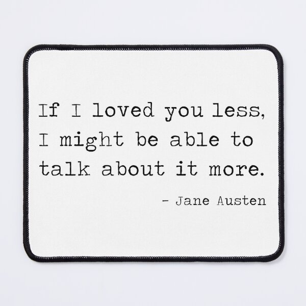 Item preview, If I loved you less, I might be able to talk about it more. designed and sold by corbrand.