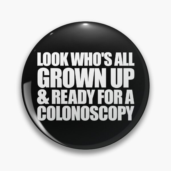 Item preview, Look Who's All Grown Up And Ready For A Colonoscopy Gear designed and sold by DynamicDesign.