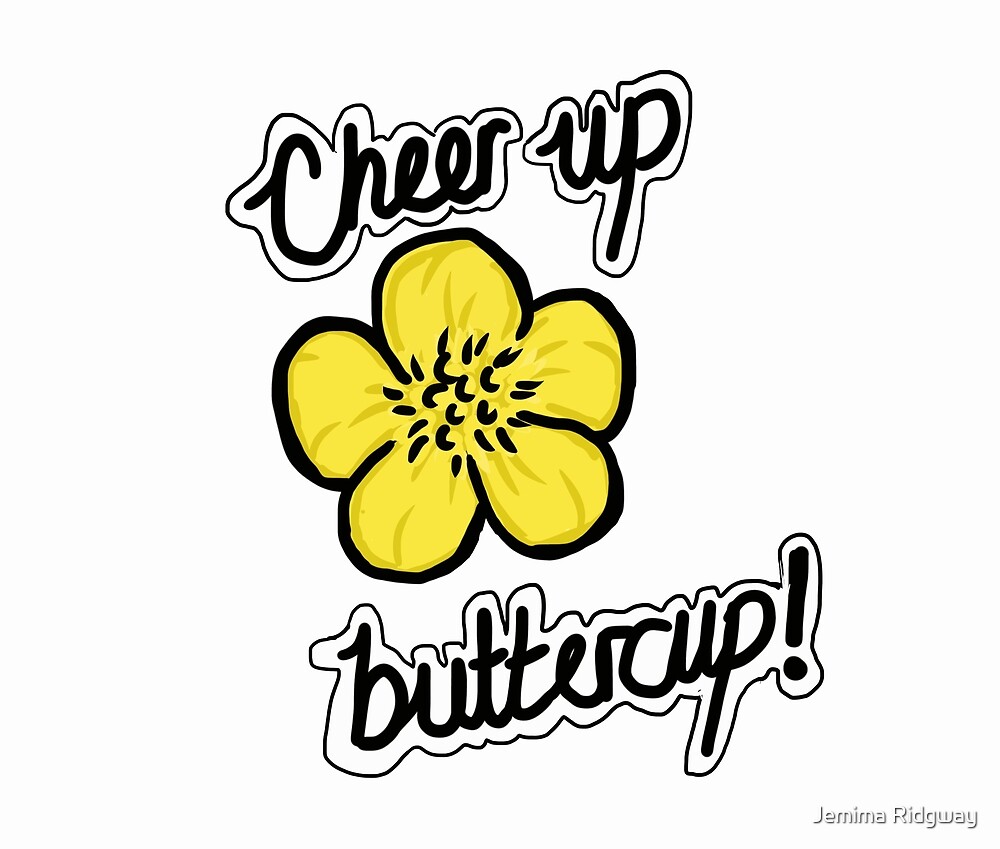 cheer up buttercup other ways to say