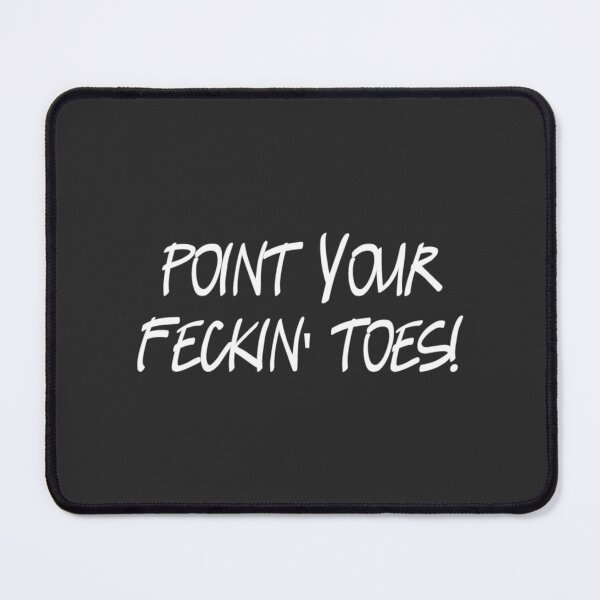 Item preview, Point your feckin toes! designed and sold by DavianDecker.