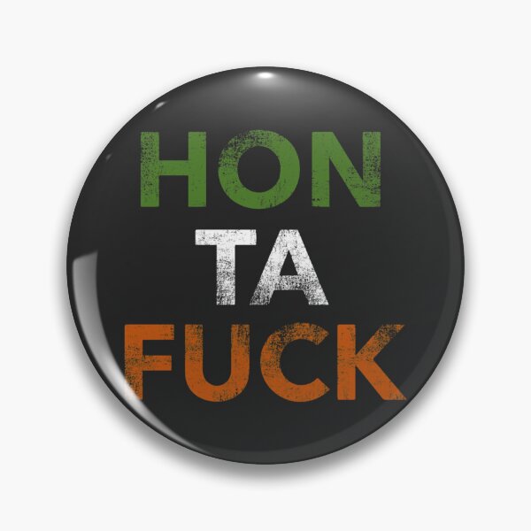 Item preview, HON TA FUCK  Irish-ism   designed and sold by DavianDecker.