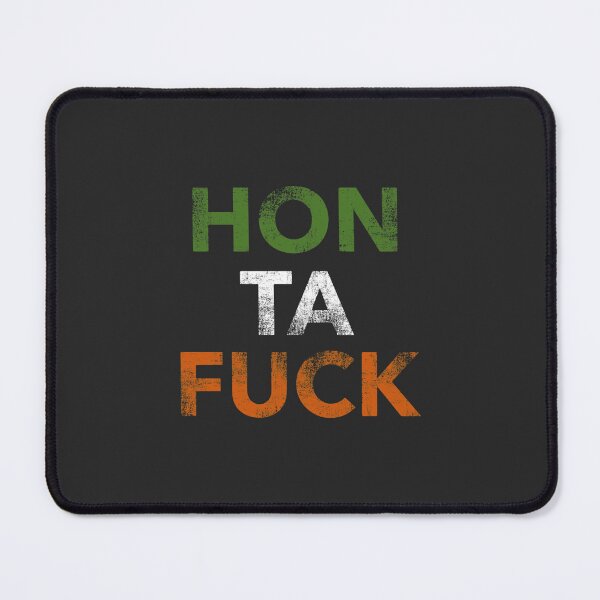 Item preview, HON TA FUCK Irish-ism designed and sold by DavianDecker.