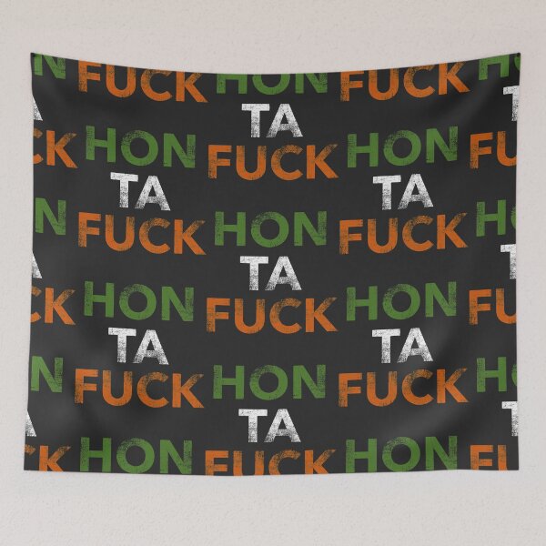 Item preview, HON TA FUCK  Irish-ism   designed and sold by DavianDecker.