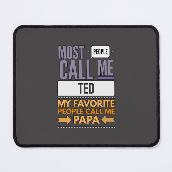 Item preview, Most People Call Me Ted My Favorite People Call Me Papa designed and sold by DavianDecker.