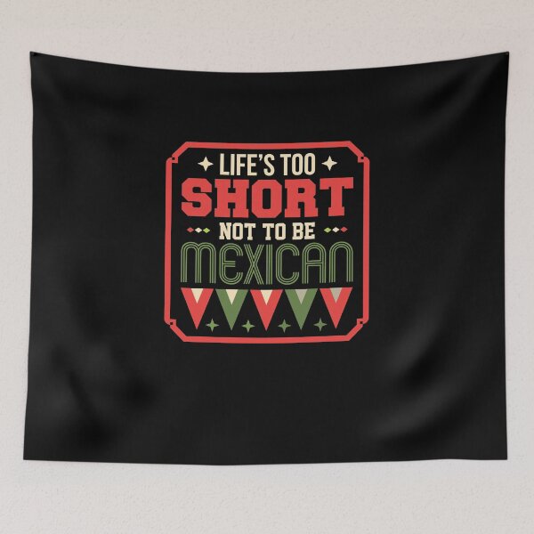 Item preview, Life Is Too Short Not To Be Mexican - Cinco de Mayo Gifts designed and sold by Nirvan86.