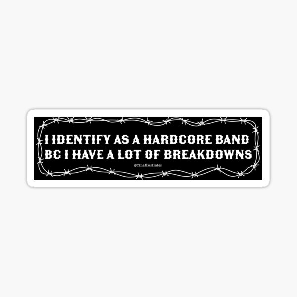 Item preview, I Identify as a Hardcore Band bc I Have a Lot of Breakdowns designed and sold by TinaIllustrates.