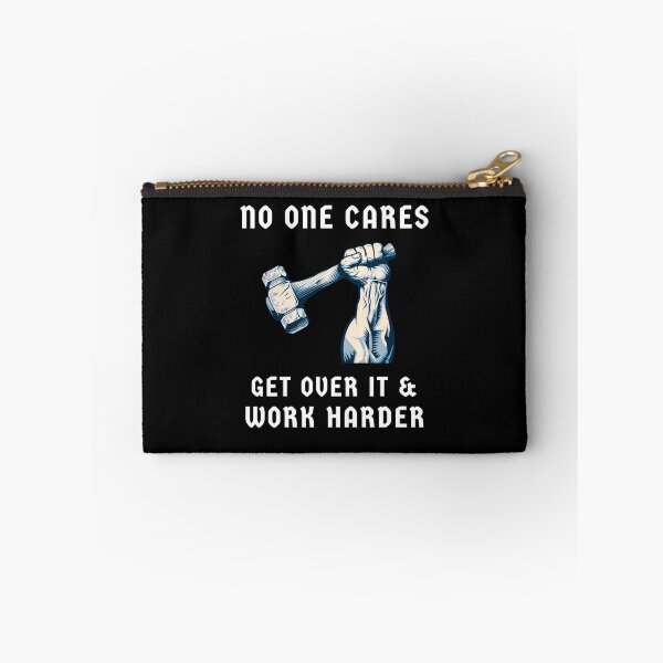 Item preview, Nobody Cares Get Over It & Work Harder designed and sold by MojaveTradePost.