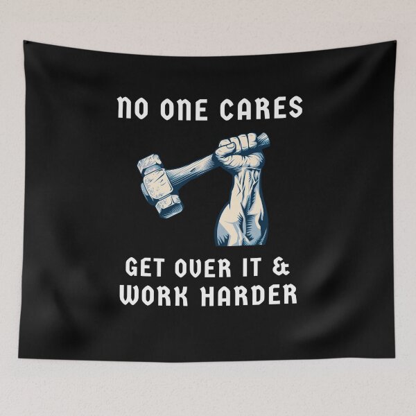 Item preview, Nobody Cares Get Over It & Work Harder designed and sold by MojaveTradePost.
