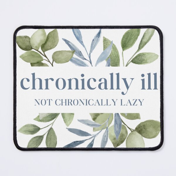 Item preview, Chronically Ill Not Chronically Lazy - Watercolor Leaves designed and sold by SayWhatYouFeel.