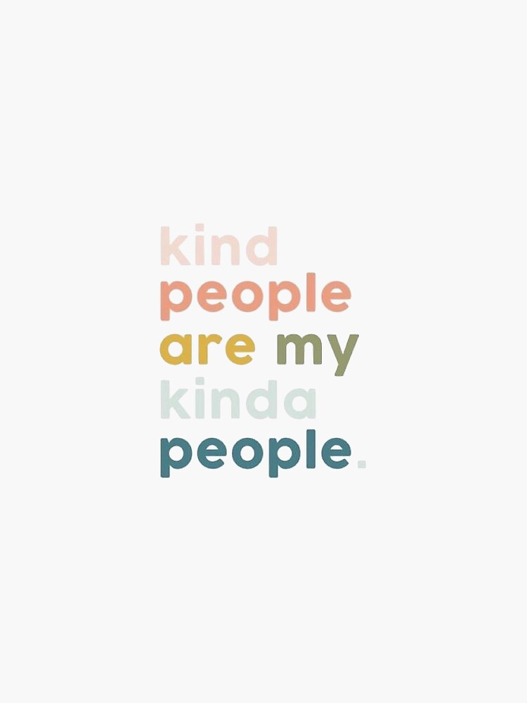 Kind People Are My Kinda People Sticker by kkram7