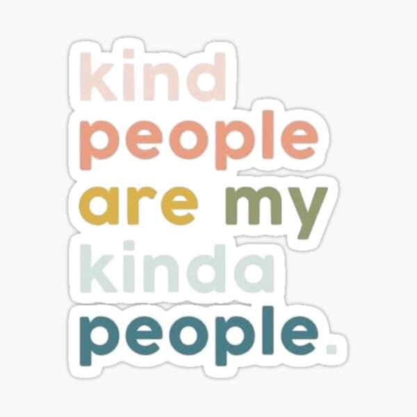 Kind People Are My Kinda People Sticker Sticker