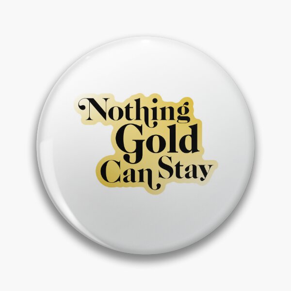 Item preview, Nothing Gold can Stay Robert Frost Quote designed and sold by Izzybizzy103090.