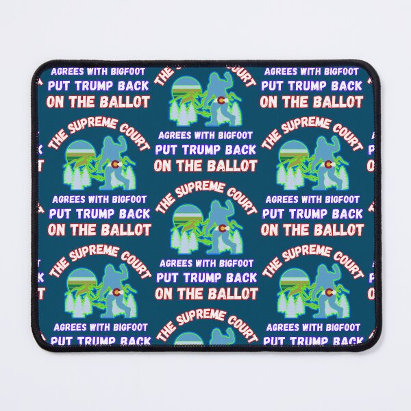 Item preview, The Supreme Court Agrees With Bigfoot Put Trump Back On The Ballot designed and sold by WoodburyLake.