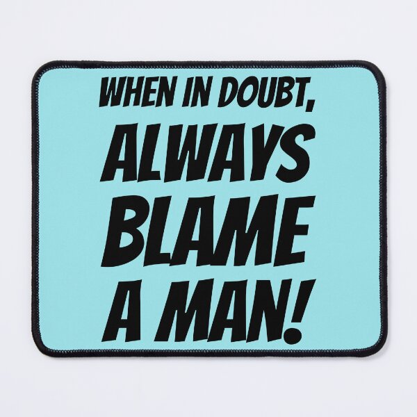 Item preview,  When In Doubt, Always Blame A Man! Plus Sticker Pack designed and sold by ShamblesShirts.