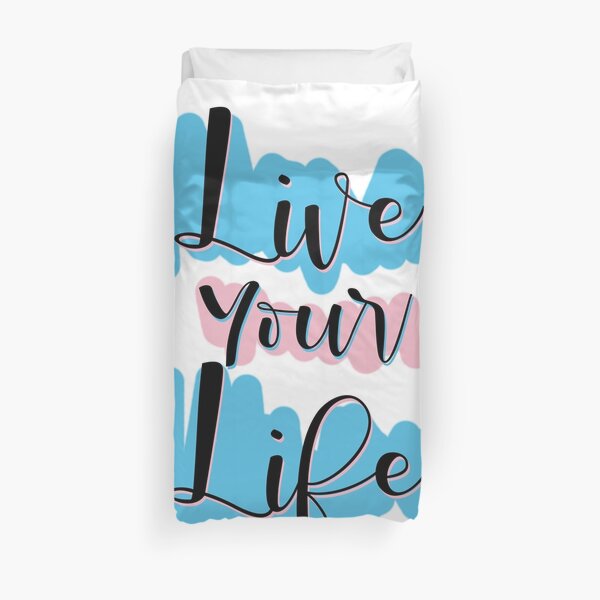Live Your Life Duvet Cover