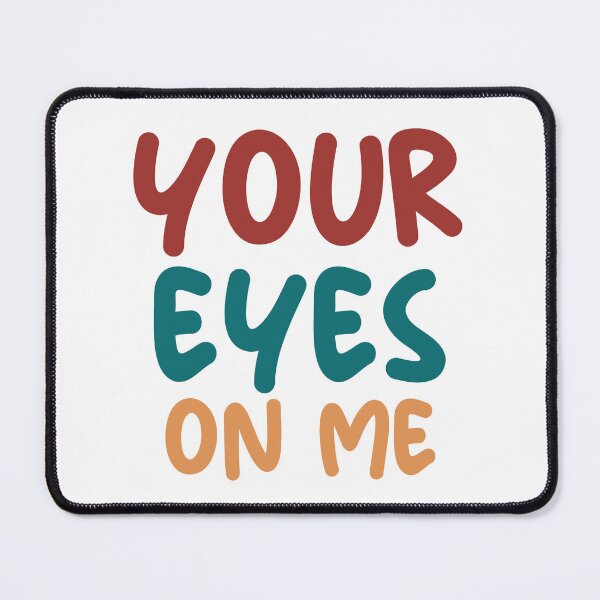 Item preview, your eyes on me designed and sold by Mesusi.