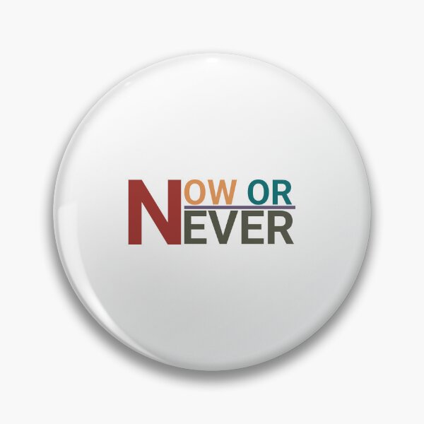 Item preview, now or never designed and sold by Mesusi.