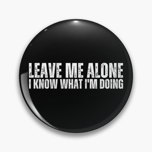 Item preview, Leave Me Alone I Know What I'm Doing designed and sold by StickerSparkle.
