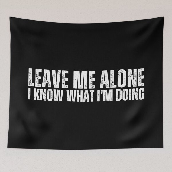 Item preview, Leave Me Alone I Know What I'm Doing designed and sold by StickerSparkle.