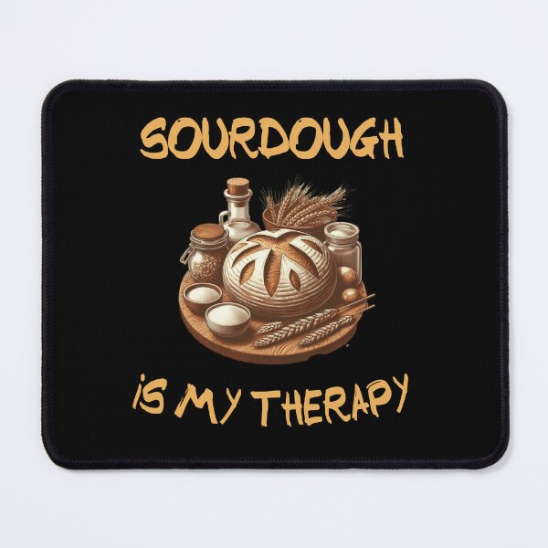 Item preview, Sourdough is my therapy designed and sold by HeadTurningArt.