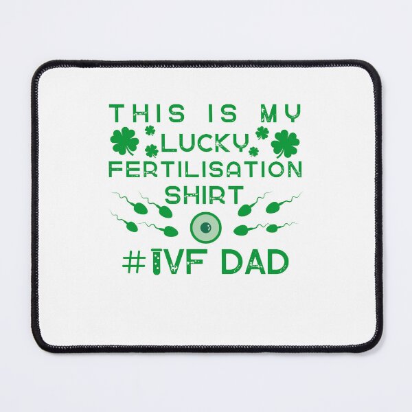 Item preview, IVF dad infertility warrior lucky fertrilisation day designed and sold by Lady-Frost.