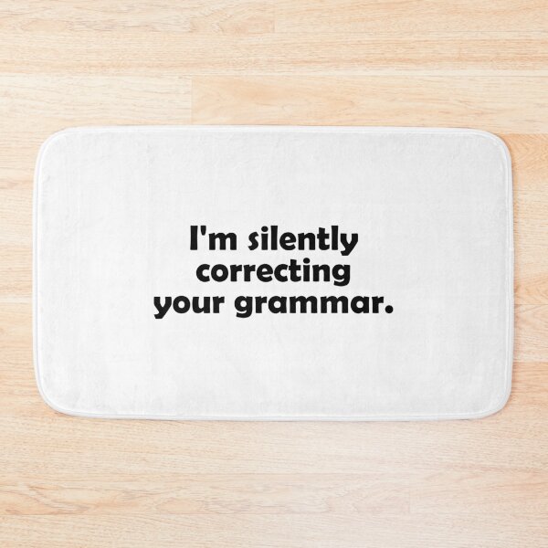 Item preview, I'm silently correcting your grammar designed and sold by muchhappier.