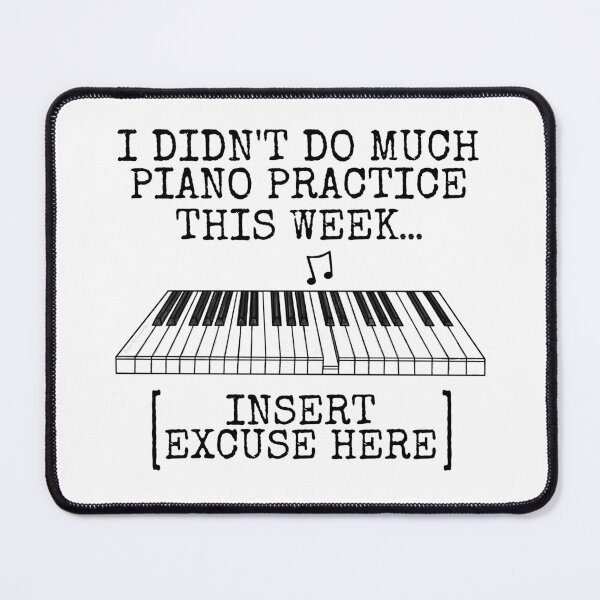 Item preview, I Didn't Do Much Piano Practice This Week designed and sold by doodlerob.